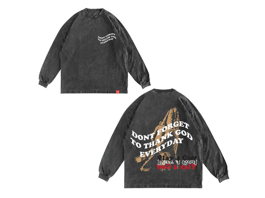 "Don't Forget to Thank God Everyday" Long Sleeve
